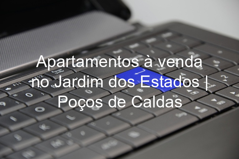 Apartamentos à venda no Jardim dos Estados | Poços de Caldas