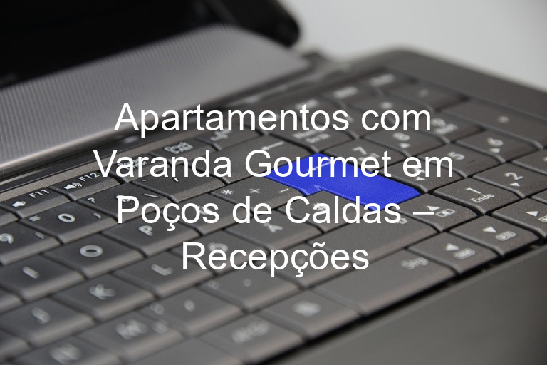 Apartamentos com Varanda Gourmet em Poços de Caldas – Recepções