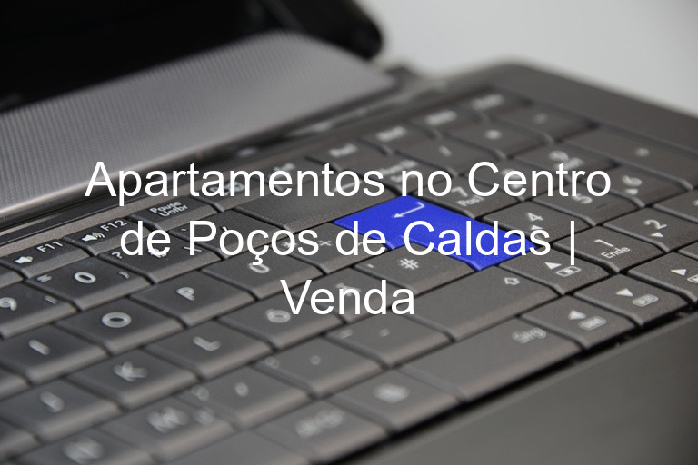 Apartamentos no Centro de Poços de Caldas | Venda