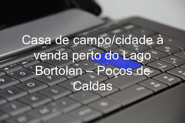 Casa de campo/cidade à venda perto do Lago Bortolan – Poços de Caldas