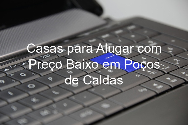 Casas para Alugar com Preço Baixo em Poços de Caldas
