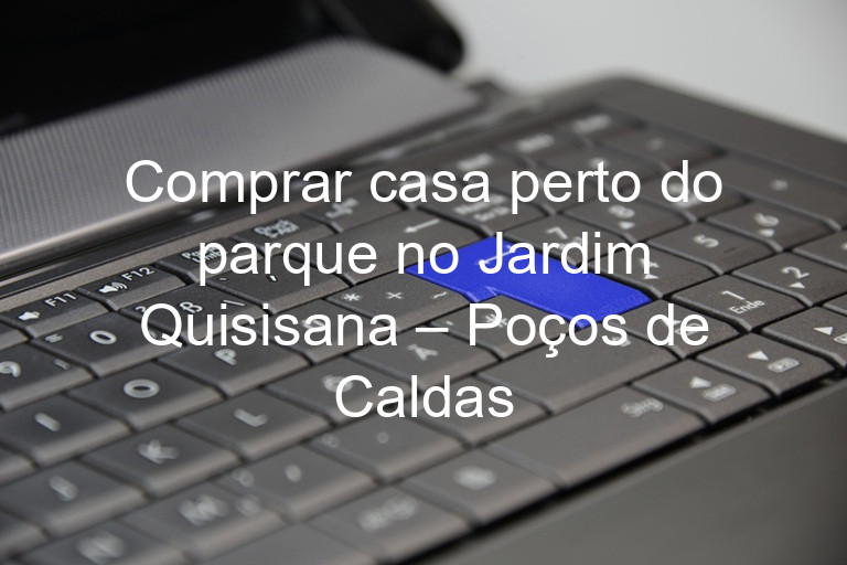 Comprar casa perto do parque no Jardim Quisisana – Poços de Caldas