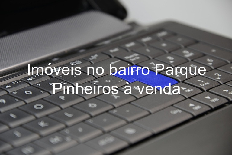 Imóveis no bairro Parque Pinheiros à venda