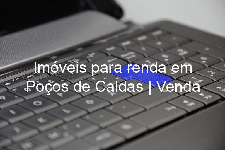 Imóveis para renda em Poços de Caldas | Venda